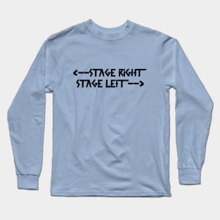 Back Print: stage right  stage left Black Long Sleeve T-Shirt